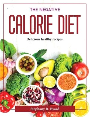 The Negative Calorie Diet: Delicious healthy recipes