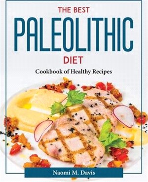 The Best Paleolithic Diet: Cookbook of Healthy Recipes