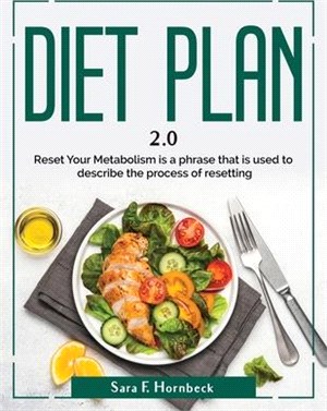 Diet Plan 2.0: Reset Your Metabolism is a phrase that is used to describe the process of resetting