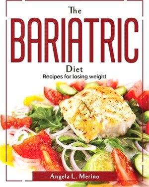 The Bariatric Cookbook: Recipes for losing weight