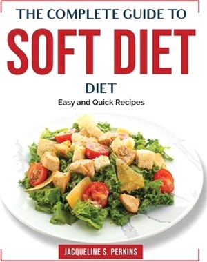 The Complete Guide to Soft Diet: Easy and Quick Recipes