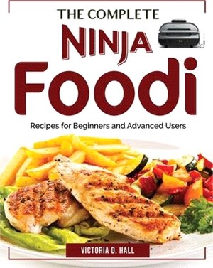 The Complete Ninja Foodi Cookbook: Recipes for Beginners and Advanced Users