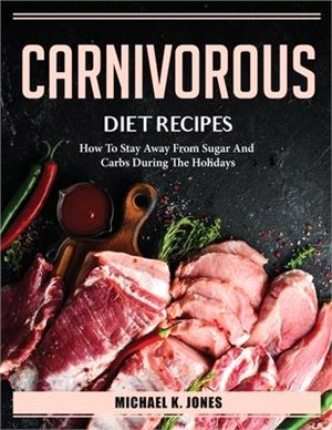 Carnivorous Diet Recipes: How To Stay Away From Sugar And Carbs During The Holidays