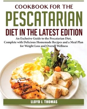 Cookbook for the Pescatarian Diet in the Latest Edition: An Exclusive Guide to the Pescatarian Diet