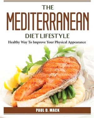 The Mediterranean Diet Lifestyle: Healthy Way To Improve Your Physical Appearance