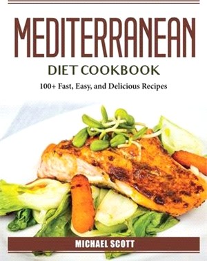 Mediterranean Diet Cookbook: 100+ Fast, Easy, and Delicious Recipes