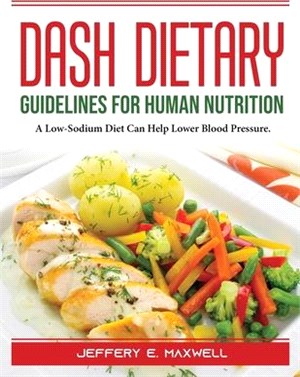 DASH Dietary Guidelines: For Human Nutrition