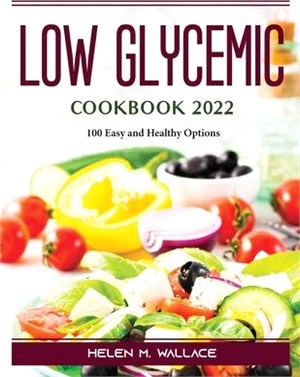 Low Glycemic Cookbook 2022: 100 Easy and Healthy Options