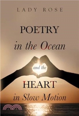 Poetry in the Ocean and the Heart in Slow Motion