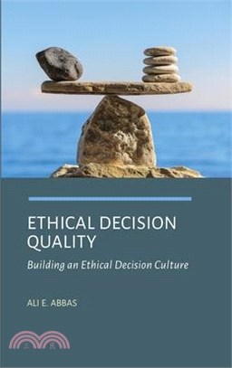 Ethical Decision Quality: Building an Ethical Decision Culture