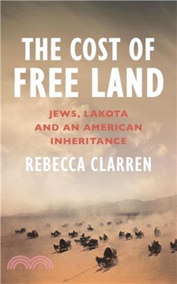 The Cost of Free Land：Jews, Lakota and an American Inheritance