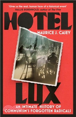 Hotel Lux：An Intimate History of Communism's Forgotten Radicals