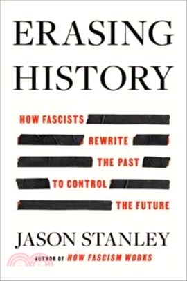 Erasing History：How Fascists Rewrite the Past to Control the Future