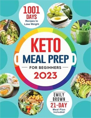 Keto Meal Prep for Beginners: 1001-Day Recipes to Lose Weight( 21 Days Meal Plan Included)