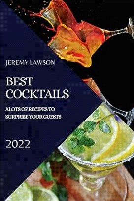 Best Cocktails 2022: Lots of Recipes to Surprise Your Guests