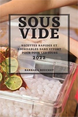 Sous Vide 2022: Recettes Rapides Et Abordables Sans Effort Pour Tous Les Jours