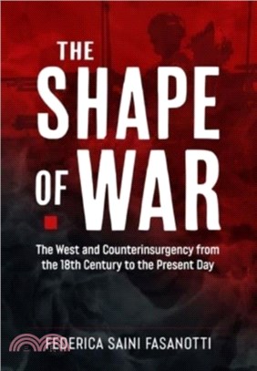 The Shape of War：The West and Counterinsurgency from the 18th Century to the Present Day