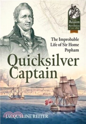 Quicksilver Captain：The Improbable Life of Sir Home Riggs Popham