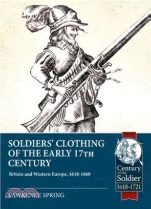 Soldiers' Clothing of the Early 17th Century：Britain and Western Europe, 1618-1660