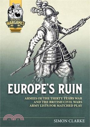 Europe's Ruin: Armies of the Thirty Years War and the British Civil Wars Army Lists for Matched Play