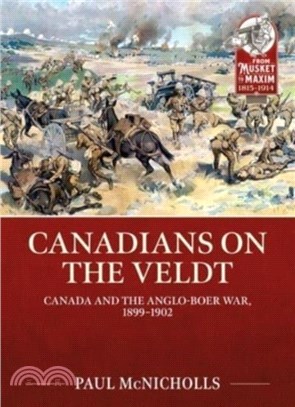 Canadians on the Veldt：Canada and the Anglo-Boer War, 1899-1902