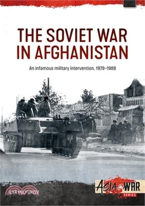 The Soviet War in Afghanistan: An Infamous Military Intervention, 1979-1988
