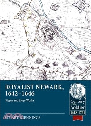 Royalist Newark, 1642-1646: Sieges and Siege Works