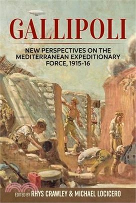 Gallipoli: New Perspectives on the Mediterranean Expeditionary Force, 1915-16