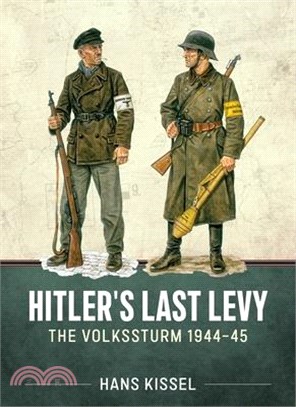 Hitler's Last Levy: The Volkssturm 1944-45