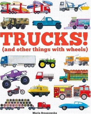 Trucks!: (And Other Things with Wheels)