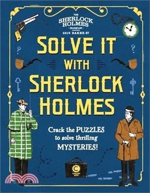 Solve It with Sherlock Holmes: Crack the Puzzles to Solve Thrilling Mysteries