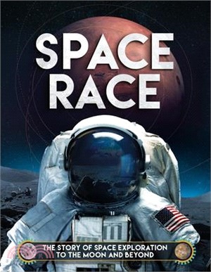 Space Race: The Story of Space Exploration to the Moon and Beyond