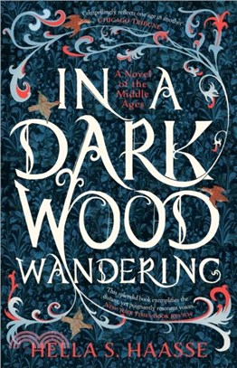 In a Dark Wood Wandering：A Novel of the Middle Ages