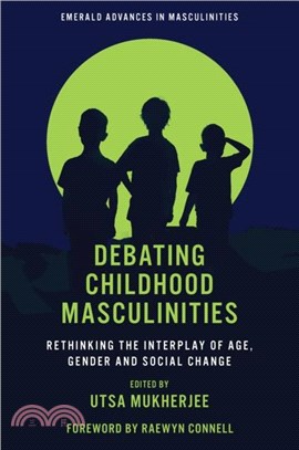 Debating Childhood Masculinities：Rethinking the Interplay of Age, Gender and Social Change