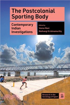 The Postcolonial Sporting Body：Contemporary Indian Investigations