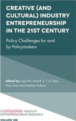 Creative (and Cultural) Industry Entrepreneurship in the 21st Century：Policy Challenges for and by Policymakers