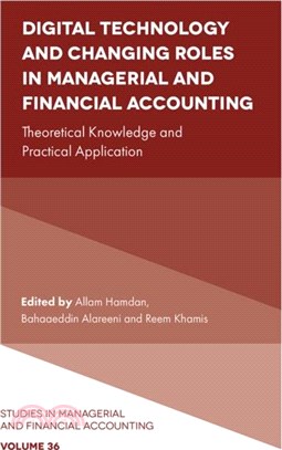 Digital Technology and Changing Roles in Managerial and Financial Accounting：Theoretical Knowledge and Practical Application