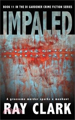 Impaled: A gruesome murder sparks a manhunt