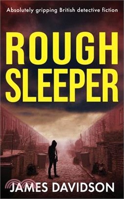 Rough Sleeper: Absolutely gripping British detective fiction