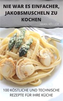 Nie War Es Einfacher, Jakobsmuscheln Zu Kochen