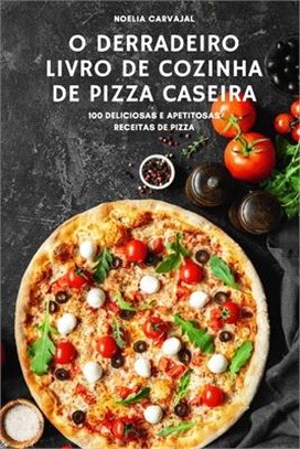 O Derradeiro Livro de Cozinha de Pizza Caseira