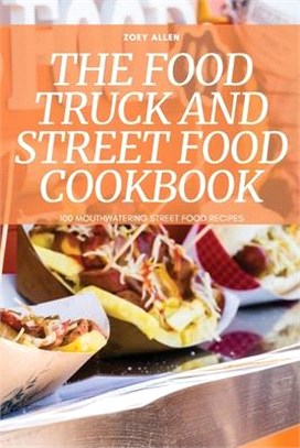 The Food Truck and Street Food Cookbook