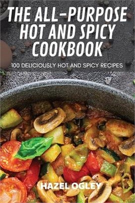 The All-Purpose Hot and Spicy Cookbook