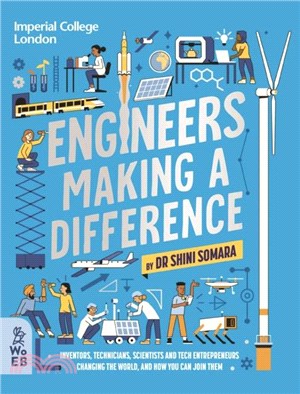 Engineers Making a Difference：Inventors, Technicians, Scientists and Tech Entrepreneurs Changing the World, and How You Can Join Them