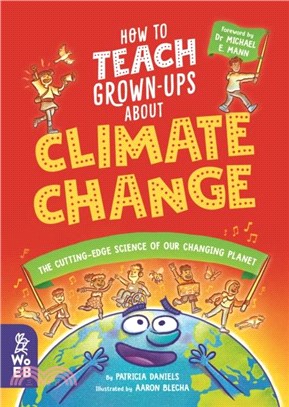 How to Teach Grown-Ups About Climate Change：The cutting-edge science of our changing planet
