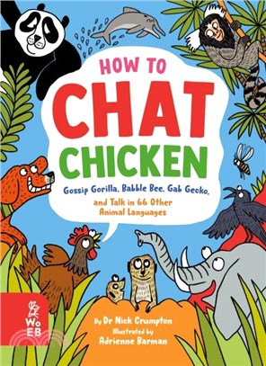 How to Chat Chicken, Gossip Gorilla, Babble Bee, Gab Gecko and Talk in 66 Other Animal Languages