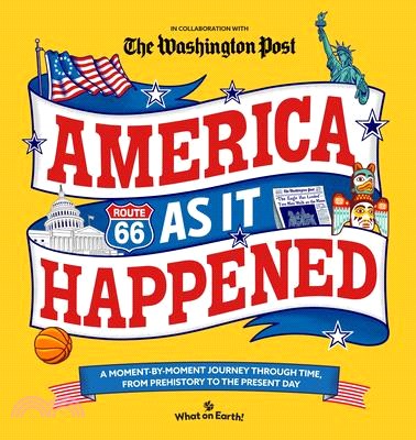 America as It Happened: A Moment-By-Moment Journey Through Time, from Prehistory to the Present Day