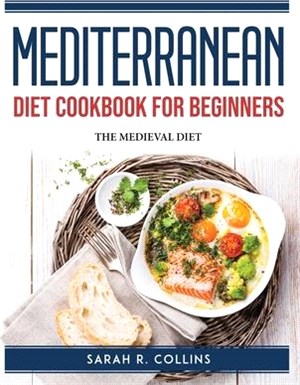 Mediterranean Diet Cookbook for Beginners: The Medieval Diet