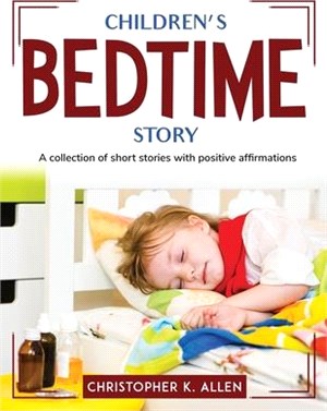 Children's Bedtime Story: A collection of short stories with positive affirmations