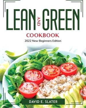 Lean and Green Cookbook: 2022 New Beginners Edition